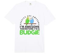 Budgies are Awesome I'm Awesome I'm A Funny Budgerigar Comfort Colors Adult Heavyweight T-Shirt