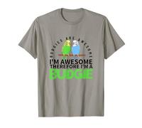 Budgies are Awesome I'm Awesome I'm A Funny Budgerigar T-Shirt