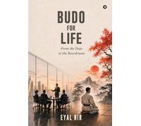 BUDO for Life: From the Dojo to the Boardroom