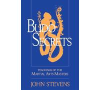 Budo Secrets: Teachings of the Martial Arts Masters