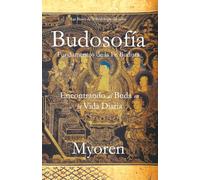 Budosofía: Fundamentos de la Fe Budista - Encontrando al Buda en la Vida Diaria