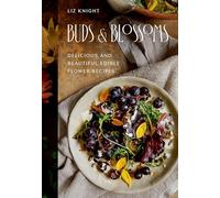 Buds and Blossoms : Delicious and Beautiful Edible Flower Recipes