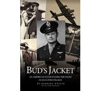 Bud's Jacket: An American Flyer Evades the Nazis in Occupied France
