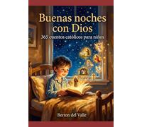 Buenas noches con Dios: 365 cuentos católicos para niños