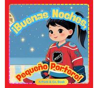 ¡Buenas Noches, Pequeña Portera!: Una tierna historia de buenas noches sobre hockey para pequeños campeones