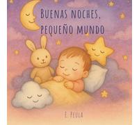 Buenas noches, pequeño mundo: Cuento infantil, relajante con animales para dormir, recomendado para bebés y niños de 0 a 4 años