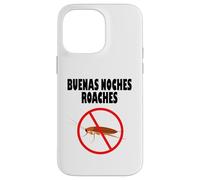 Buenas Noches Roaches Funny Anti Bugs Men Women Case for iPhone 14 Pro Max