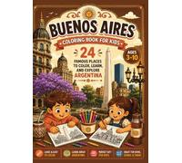 Buenos Aires Coloring Book for Kids: 24 Famous Places to Color, Learn, and Explore Argentina | Fun Travel Activity Book for Boys & Girls Ages 3-10