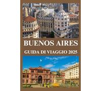 BUENOS AIRES GUIDA DI VIAGGIO 2025
