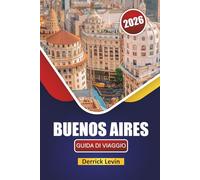 BUENOS AIRES GUIDA DI VIAGGIO 2026