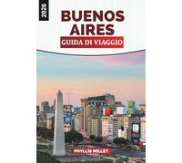 BUENOS AIRES Guida di viaggio 2026: Arte, storia e viaggi culinari tra Palermo, San Telmo e La Boca
