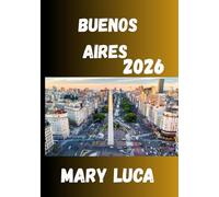 Buenos Aires Guida di viaggio 2026: Il tuo compagno di viaggio completo nel cuore vibrante dell'Argentina