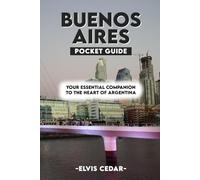 BUENOS AIRES POCKET GUIDE: Your Essential Companion to the Heart of Argentina