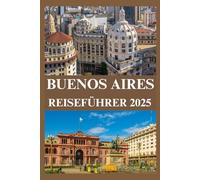 BUENOS AIRES REISEFÜHRER 2025