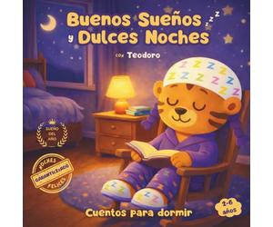 Buenos Sueños y Dulces Noches con Teodoro: Cuentos para dormir. Cuentos infantiles 2 a 6 años sobre valores. Colección de cuentos tiernos, cortos y ... de la A a la Z, Abecedario Solidario)