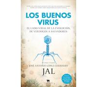 Buenos Virus, Los: El lado viral de la evolución: de verdugos a salvadores (Divulgación Científica)