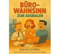 Büro-Wahnsinn zum Ausmalen - Lustige Szenen aus dem Arbeitsalltag: Von Kaffeechaos bis Zoom-Desaster - der tägliche Bürowahnsinn zum Lachen und Entspannen