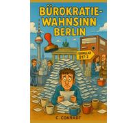 Bürokratie-Wahnsinn Berlin: Ein satirisch-nützlicher Leitfaden durch den Berliner Behördenalltag