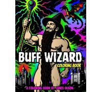 Buff Wizard Coloring Book: No Robes. No Shame. Just a Magical Coloring Adventure. (Buff Studs Coloring Books)