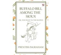 Buffalo Bill Among The SiouxOr, The Fight In The Rapids (Edition1)