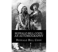 Buffalo Bill Cody: An Autobiography