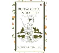 Buffalo Bill EntrappedOr, A Close Call (Edition1)