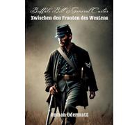 Buffalo Bill & General Custer - Zwischen den Fronten des Westens: Ein Scout kämpft um Mut, Familie und Zukunft