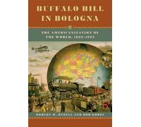 Buffalo Bill in Bologna: The Americanization of the World, 1869-1922