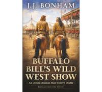 Buffalo Bill’s Wild West Show: A Western Double: 13 (Uzziah Mountain Man)