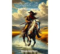 Buffalo Bill - Scout, Showman, Legende (Sammelband 1: Gesamtausgabe 1-4): Leserausgabe: die elegante Alternative - Die komplette Buffalo-Bill-Saga | ... Ruhm und den Preis der Freiheit | 1846-1917