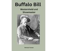 Buffalo Bill: Westernheld und Showmaster