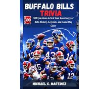 Buffalo Bills Trivia: 300 Questions to Test Your Knowledge of Bills History, Legends, and Game Day Glory