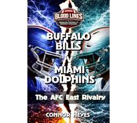 Buffalo Bills v Miami Dolphins: The AFC East Rivalry (Blood Lines: American Football’s Greatest Rivalries)