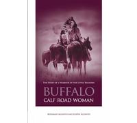 Buffalo Calf Road Woman: The Story of a Warrior of the Little Bighorn