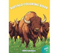 Buffalo Coloring Book: Bold and Easy, Larger Landscape Illustrations, Buffalo and Bison Coloring Pages, Thick Lines, Perfect for all Ages!!! (Animal Coloring Books)