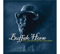 Buffalo Horse - Youz Look Good the Way Youz Dance