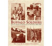 Buffalo Soldiers: African American Troops in the US forces 1866-1945