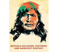 Buffalo Soldiers, Victorio and Manifest Destiny