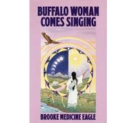 Buffalo Woman Comes Singing: The Spirit Song of a Rainbow Medicine Woman (Religion and Spirituality)