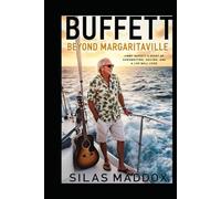 BUFFETT BEYOND MARGARITAVILLE: Jimmy Buffett‟s Story of Songwriting, Sailing, and a Life Well Lived