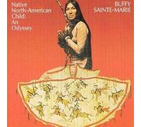 Sainte-Marie, Buffy - Native North American Child - An Odyssey