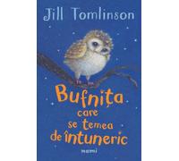 Bufnita care se temea de intuneric Ed. 2022- Jill Tomlinson, Nemi, Editie in limba romana
