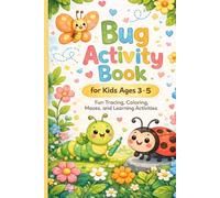 Bug Activity Book for Kids Ages 3-5: Fun Tracing, Coloring, Mazes, Connect the Dots, and Easy Learning Activities for Toddlers and Preschoolers