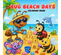 Bug Beach Days: A Cute Bugs at the Beach Coloring Book with Bold and Easy Summer Scenes for Kids, Toddlers, and Preschoolers for Fun, Creative, Screen-Free Play.