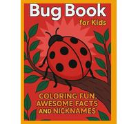 Bug Book For Kids: Coloring Fun, Awesome Facts and Nicknames: Bug Activity Book for Kids, educational coloring book for boys and girls, Insects Facts, ... pages | 42 Bugs Pictures …. Gift for Vacatio
