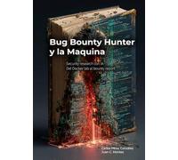 Bug Bounty Hunter y la Máquina: Security research con IA: del Docker lab al bounty report (El Profesional y la Máquina)