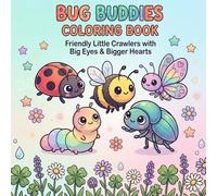 Bug Buddies Coloring Book: Friendly Little Crawlers with Big Eyes and Bigger Hearts Hours of giggly, screen-free fun! Boosts creativity & motor ... and silly, kids beg for "just one more page!"