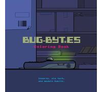Bug-Bytes Coloring Book: Insects, old tech, and modern habits. 30+ original illustrations that explore a bug society shaped by our discarded devices and our behavior | teens and adults | 8.5 x 8.5”