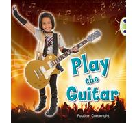 Bug Club Guided Non Fiction Year 1 Blue C Play the Guitar
