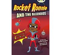 Bug Club Independent Fiction Year 4 Rocket Ronnie and the Bleekoids